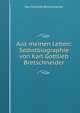 Aus meinen Leben: Selbstbiographie von Karl Gottlieb Bretschneider, Bretschneider Karl Gottlieb 