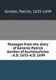 Passages from the diary of General Patrick Gordon of Auchleuchries : A.D. 1635-A.D. 1699, Gordon, Patrick, 1635-1699 