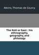 The Kelt or Gael : his ethnography, geography, and philology, Atkins, Thomas de Courcy 