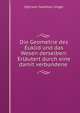 Die Geometrie des Euklid und das Wesen derselben: Erlautert durch eine damit verbundene ., Ephraim Salomon Unger 