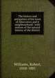 The history and antiquities of the town of Aberconwy and it neighbourhood : with notices of the natural history of the district, Williams, Robert, 1810-1881 