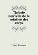 Theorie nouvelle de la rotation des corps, Louis Poinsot 