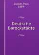 Deutsche Barockstadte, Zucker, Paul, 1889- 