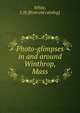 Photo-glimpses in and around Winthrop, Mass, White, J. H. [from old catalog] 