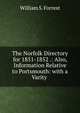 The Norfolk Directory for 1851-1852 .: Also, Information Relative to Portsmouth: with a Varity ., William S. Forrest 