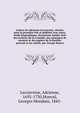 Lettres de Adrienne Lecouvreur, reunies pour la premiere fois et publiees avec notes, etude biographique, documents inedits tires des archives de la Comedie, des minutiers de notaires et des papiers de la Bastille, portrait et fac-simile, par George Monva, Lecouvreur, Adrienne, 1692-1730,Monval, Georges Mondain, 1845- 