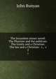 The Jerusalem sinner saved: The Pharisee and the publican: The trinity and a Christian: The law and a Christian: &c., &c., John Bunyan 