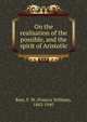 On the realisation of the possible, and the spirit of Aristotle, Bain, F. W. (Francis William), 1863-1940 