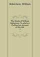 The Works of William Robertson: To which is Prefixed an Account of His Life .. 1, Robertson, William 