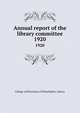 Annual report of the library committee. 1920, College of Physicians of Philadelphia. Library 