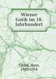Wiener Gotik im 18. Jahrhundert, Tietze, Hans, 1880-1954 