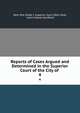 Reports of Cases Argued and Determined in the Superior Court of the City of .. 4, New York (State ). Superior Court (New York), Lewis Halsey Sandford 