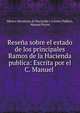 Resena sobre el estado de los principales Ramos de la Hacienda publica: Escrita por el C. Manuel ., Mexico Secretar?a de Hacienda y Cr?dito P?blico, Manuel Payno 