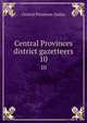 Central Provinces district gazetteers. 10, Central Provinces (India) 