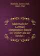 Materials for German composition based on "H?her als die kirche";, Hatfield, James Taft, 1862-1945 