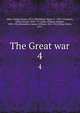 The Great war. 4, Allen, George Henry, 1876-,Whitehead, Henry C., 1873-,Chadwick, French Ensor, 1844-1919,Sims, William Sowden, 1858-1936,McAndrew, James William, 1862-1922,Wiley, Edwin, 1872- 