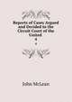 Reports of Cases Argued and Decided in the Circuit Court of the United .. 4, John McLean 