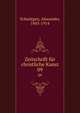 Zeitschrift fr christliche Kunst. 09, Schn?tgen, Alexander, 1843-1914 