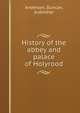History of the abbey and palace of Holyrood, Anderson, Duncan, publisher 