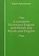 A complete Dictionary English and Polish and Polish and English, Erazm Rykarzewski 