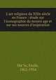 L'art religieux du XIIIe si?cle en France : ?tude sur l'iconographie du moyen age et sur ses sources d'inspiration, Ma?le, Emile, 1862-1954 