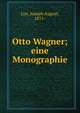 Otto Wagner; eine Monographie, Lux, Joseph August, 1871- 