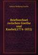 Briefwechsel zwischen Goethe und Knebel(1774-1832)., Johann Wolfgang Goethe 