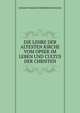 DIE LEHRE DER ALTESTEN KIRCHE VOM OPSER IM LEBEN UND CULTUS DER CHRISTEN., Johann Wilhelm Friedrich Hosling 