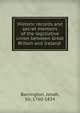 Historic records and secret memoirs of the legislative union between Great Britain and Ireland, Barrington, Jonah, Sir, 1760-1834 
