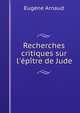 Recherches critiques sur l'?p?tre de Jude, Eugene Arnaud 