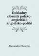 Dokladny slownik polsko-angielski i angielsko-polski, Alexander Chodzko 