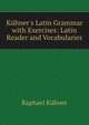 K?hner's Latin Grammar with Exercises: Latin Reader and Vocabularies, Raphael K?hner 