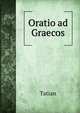 Oratio ad Graecos, Tatian 