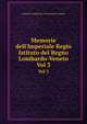Memorie dell`Imperiale Regio Istituto del Regno Lombardo-Veneto. Vol 3, Istituto Lombardo Di Scienze E Lettere 