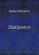 Zlatijnstvo, Slavko Zlatojevic 