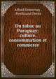 Du tabac au Paraguay: culture, consommation et commerce, Alfred Demersay , Ferdinand Denis 
