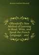 Ollendorff's New Method of Learning to Read, Write, and Speak the French Language: . and ., Heinrich Gottfried Ollendorff 
