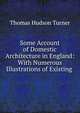 Some Account of Domestic Architecture in England: With Numerous Illustrations of Existing ., Thomas Hudson Turner 