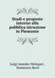 Studi e proposte intorno alla pubblica istruzione in Piemonte, Luigi Amedeo Melegari , Domencio Berti 