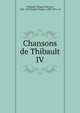 Chansons de Thibault IV, Thibaud I, King of Navarre, 1201-1253,Tarbe?, Prosper, 1809-1871. ed 