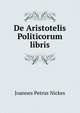 De Aristotelis Politicorum libris, Joannes Petrus Nickes 