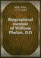 Biographical memoir of William Phelan, D.D., Jebb, John, 1775-1833 