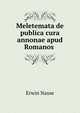 Meletemata de publica cura annonae apud Romanos ., Erwin Nasse 