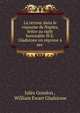 La terreur dans le royaume de Naples, lettre au right honorable W.E. Gladstone en reponse a ses ., Jules Gondon , William Ewart Gladstone 