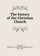 The history of the Christian Church, Thiersch, Heinrich W. J. (Heinrich Wilhelm Josias), 1817-1885 