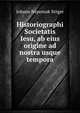 Historiographi Societatis Iesu, ab eius origine ad nostra usque tempora, Johann Nepomuk Stoger 