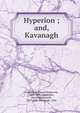 Hyperion ; and, Kavanagh, Longfellow, Henry Wadsworth, 1807-1882,Longfellow, Henry Wadsworth, 1807-1882. Kavanagh. 1886 