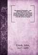The design of Christianity : with other books, epistles, and manuscripts of that ancient faithful servant of Christ Jesus, John Crook ; to which is prefixed a short account of his life written by himself, Crook, John, 1617-1699 