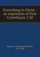 Everything in Christ : an exposition of First Corinthians 1:30, Rogers, E. P. (Ebenezer Platt), 1817-1881 