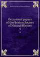 Occasional papers of the Boston Society of Natural History. 4, Boston Society of Natural History 